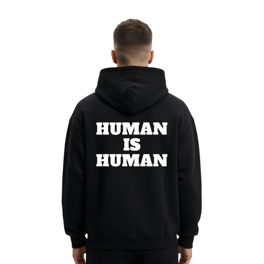HUMAN IS HUMAN - Hoodie