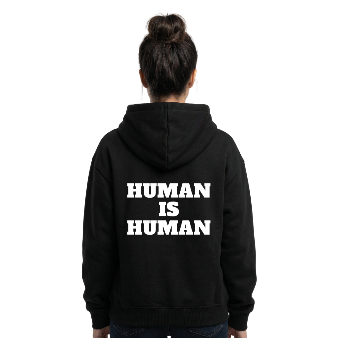 HUMAN IS HUMAN - Hoodie