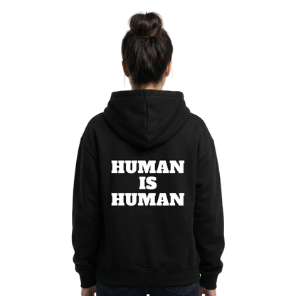 HUMAN IS HUMAN - Hoodie